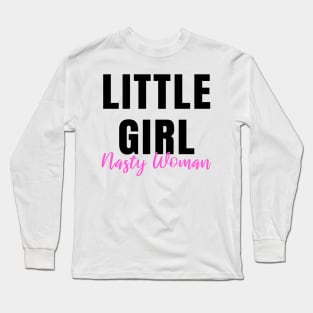 Little Girl Nasty Woman Gifts Mugs Stickers Shirts Long Sleeve T-Shirt